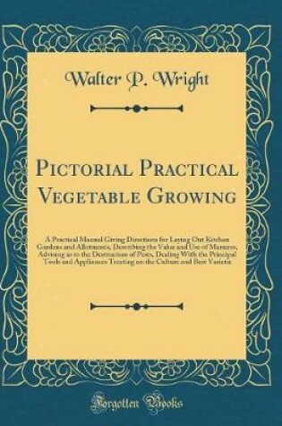 Cover of Pictorial Practical Vegetable Growing