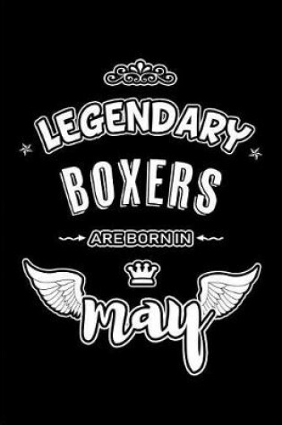 Cover of Legendary Boxers are born in May