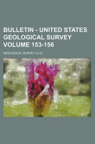 Cover of Bulletin - United States Geological Survey Volume 153-156