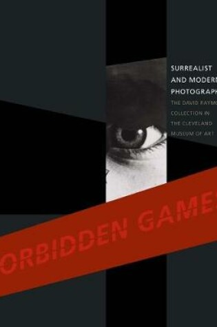 Cover of Forbidden Games: Surrealist and Modernist Photography