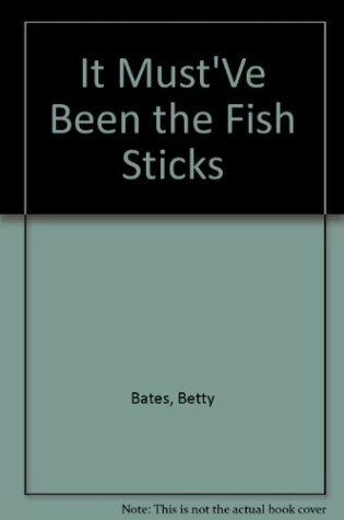 Cover of It Must've Been the Fish Sticks