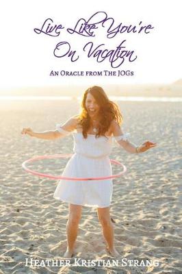 Book cover for Live Like You're On Vacation