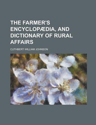 Book cover for The Farmer's Encyclopaedia, and Dictionary of Rural Affairs