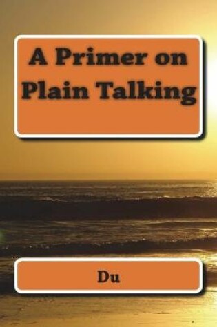 Cover of A Primer on Plain Talking