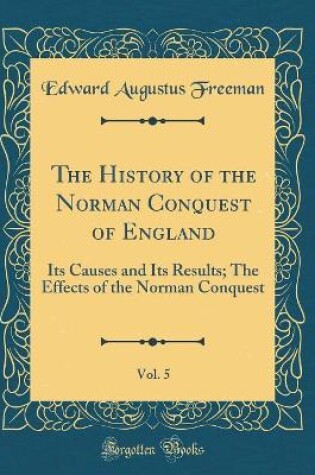 Cover of The History of the Norman Conquest of England, Vol. 5