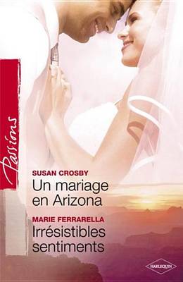 Book cover for Un Mariage En Arizona - Irresistibles Sentiments (Harlequin Passions)