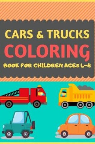 Cover of Cars & Trucks Coloring Book For Children Ages 4-8