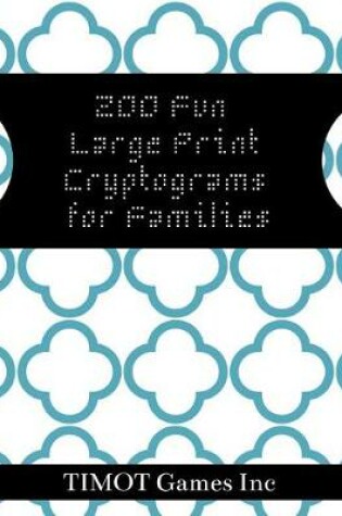 Cover of 200 Fun Large Print Cryptograms for Families