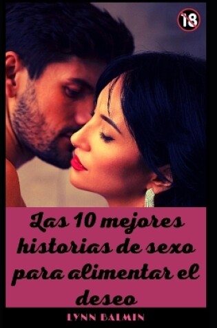 Cover of Las 10 mejores historias de sexo para alimentar el deseo