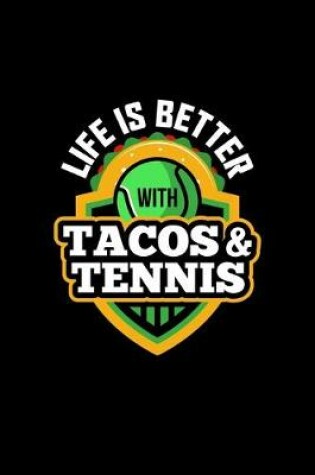 Cover of Life Is Better with Tacos and Tennis