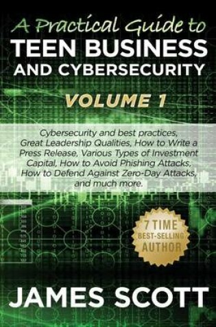 Cover of A Practical Guide to Teen Business and Cybersecurity - Volume 1