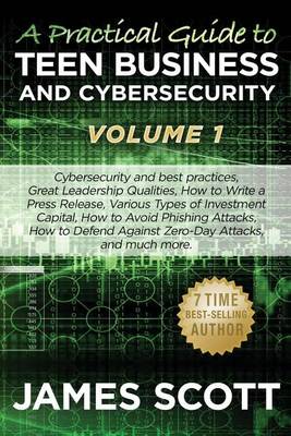 Book cover for A Practical Guide to Teen Business and Cybersecurity - Volume 1