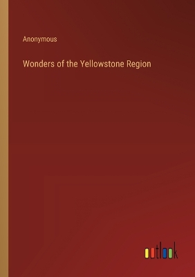 Book cover for Wonders of the Yellowstone Region