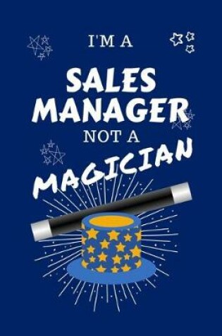 Cover of I'm A Sales Manager Not A Magician