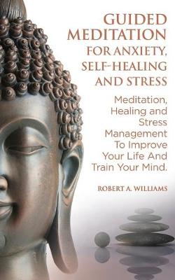 Book cover for Guided Meditation For Anxiety, Self-Healing And Stress