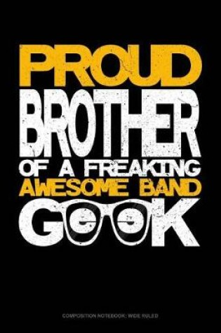 Cover of Proud Brother of a Freaking Awesome Band Geek
