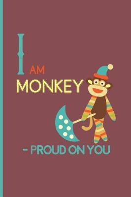 Book cover for I am Monkey - proud on you