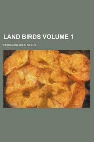 Cover of Land Birds Volume 1