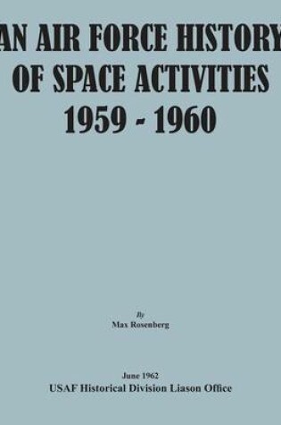 Cover of An Air Force History of Space Activities, 1959-1960