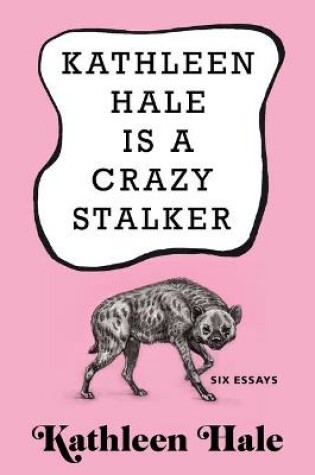 Cover of Kathleen Hale Is a Crazy Stalker