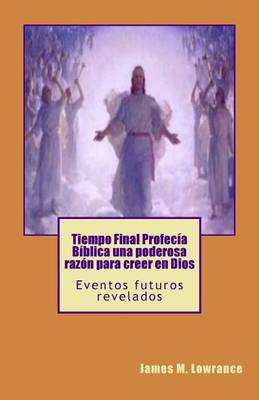 Book cover for Tiempo Final Profecia Biblica una poderosa razon para creer en Dios