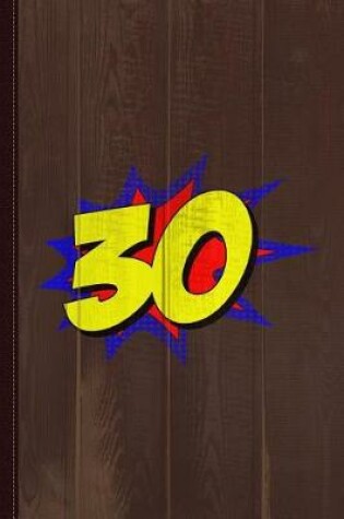 Cover of Superhero 30 Years Old Birthday Journal Notebook