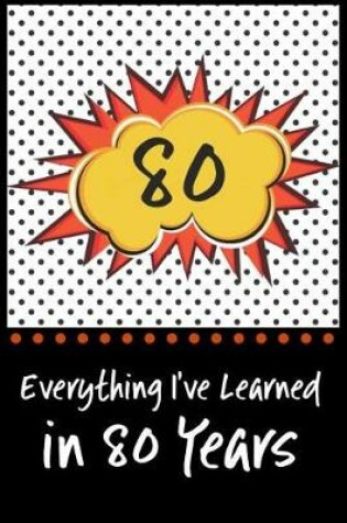 Cover of Everything I've Learned in 80 Years!