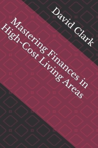 Cover of Mastering Finances in High-Cost Living Areas