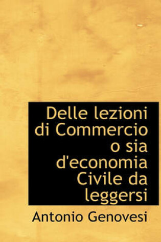 Cover of Delle Lezioni Di Commercio O Sia D'Economia Civile Da Leggersi