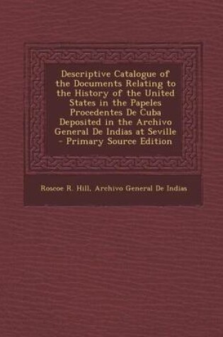 Cover of Descriptive Catalogue of the Documents Relating to the History of the United States in the Papeles Procedentes de Cuba Deposited in the Archivo General de Indias at Seville