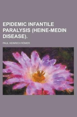 Cover of Epidemic Infantile Paralysis (Heine-Medin Disease)