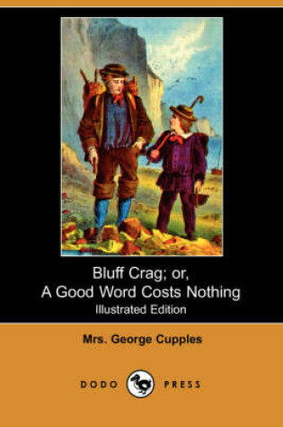 Cover of Bluff Crag; Or, a Good Word Costs Nothing(Dodo Press)