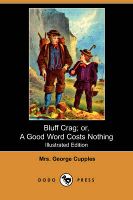 Book cover for Bluff Crag; Or, a Good Word Costs Nothing(Dodo Press)