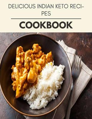 Book cover for Delicious Indian Keto Recipes Cookbook