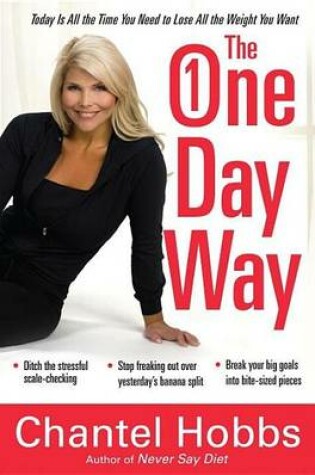 Cover of One-Day Way, The: Today Is All the Time You Need to Lose All the Weight You Want