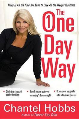 Book cover for One-Day Way, The: Today Is All the Time You Need to Lose All the Weight You Want