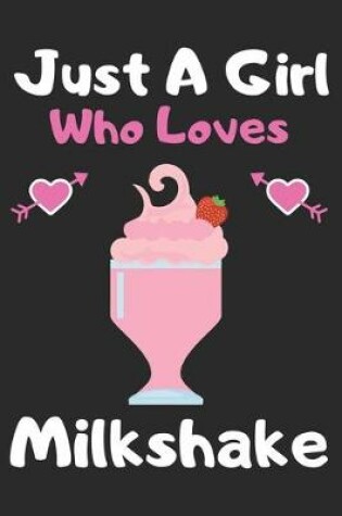 Cover of Just a girl who loves milkshake