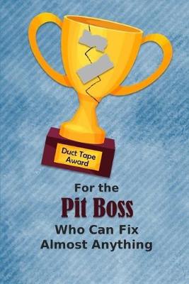 Book cover for For the Pit Boss Who Can Fix Almost Anything - Duct Tape Award