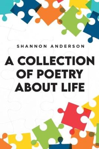 Cover of A Collection of Poetry About Life