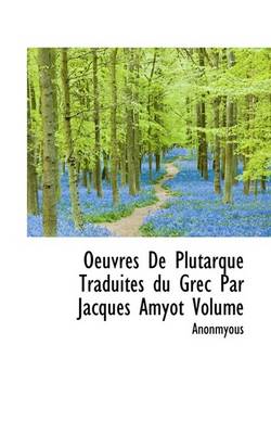 Book cover for Oeuvres de Plutarque Traduites Du Grec Par Jacques Amyot Volume