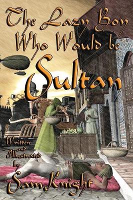 Book cover for The Lazy Boy Who Would Be Sultan