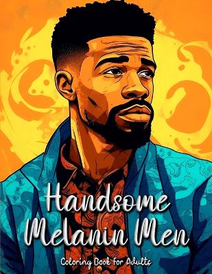 Book cover for Handsome Melanin Men Coloring Book for Adults