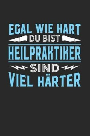 Cover of Egal wie hart du bist Heilpraktiker sind viel harter