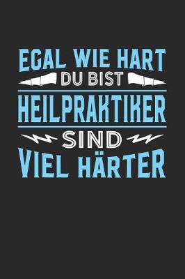 Book cover for Egal wie hart du bist Heilpraktiker sind viel harter