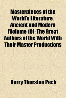 Book cover for Masterpieces of the World's Literature, Ancient and Modern (Volume 10); The Great Authors of the World with Their Master Productions