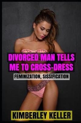 Book cover for Divorced Man Tells Me to Cross-Dress