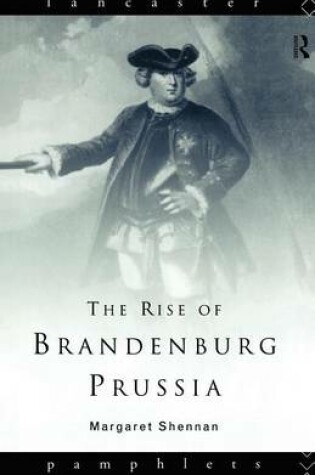 Cover of The Rise of Brandenburg-Prussia, 1618-1740