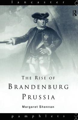 Cover of The Rise of Brandenburg-Prussia, 1618-1740