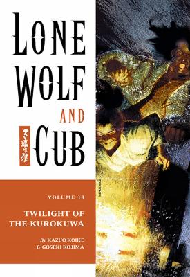 Book cover for Lone Wolf And Cub Volume 18: Twilight Of The Kurokuwa