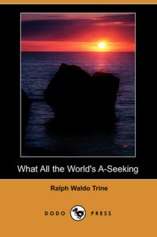 Cover of What All the World's A-Seeking (Dodo Press)